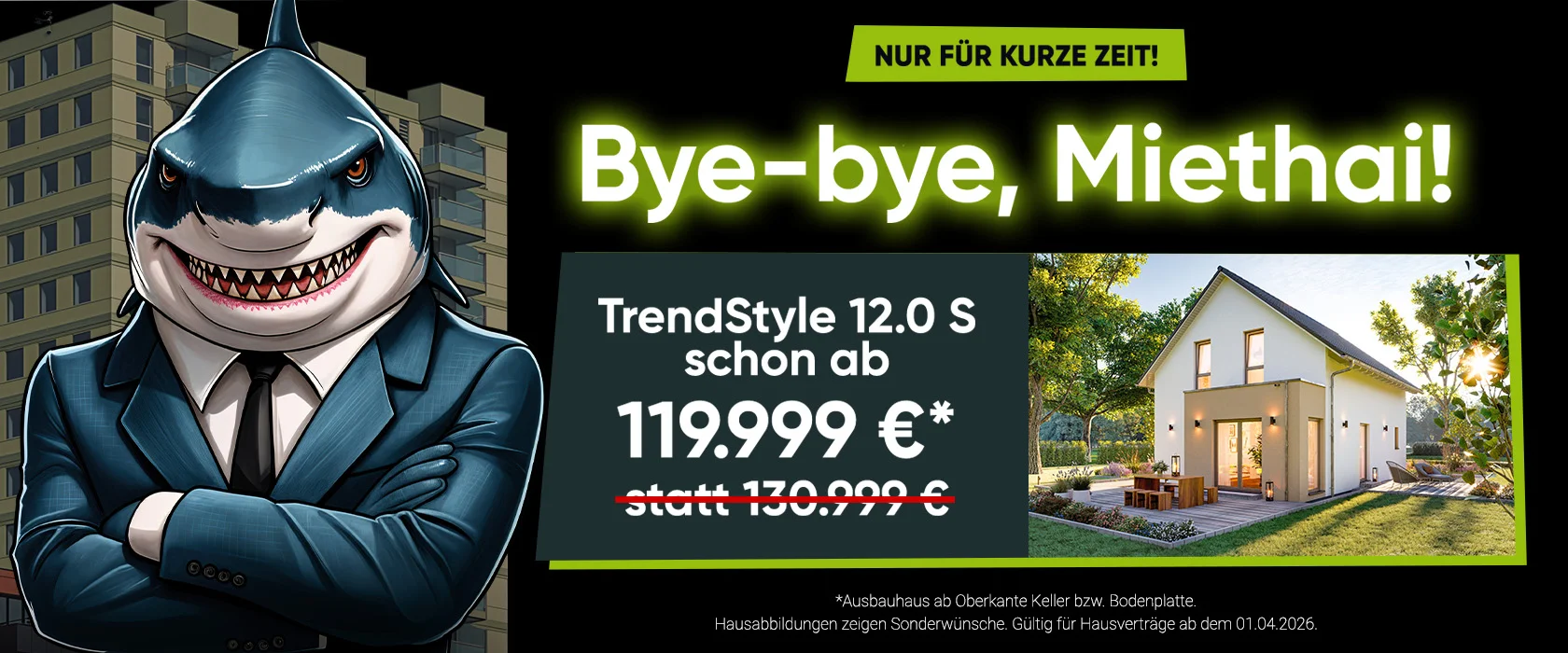 Illustration eines Hais im Anzug vor Wohngebäuden neben einem modernen Einfamilienhaus. Text im Bild: „Bye-bye, Miethai“. Angebot für das Fertighaus TrendStyle 12.0 S ab 119.999 Euro.