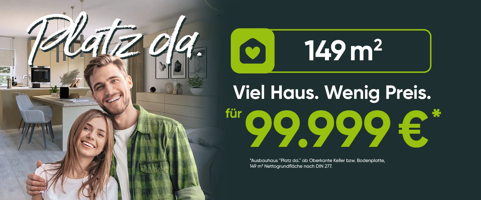 Platz da. Viel Haus. Wenig Preis. Einmalig preiswert – nur vom Marktführer