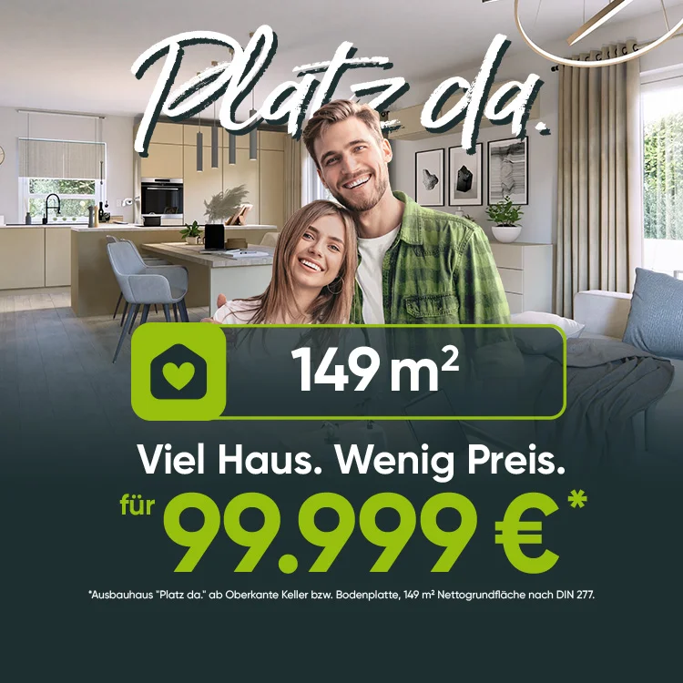 Platz da. Viel Haus. Wenig Preis. Einmalig preiswert – nur vom Marktführer